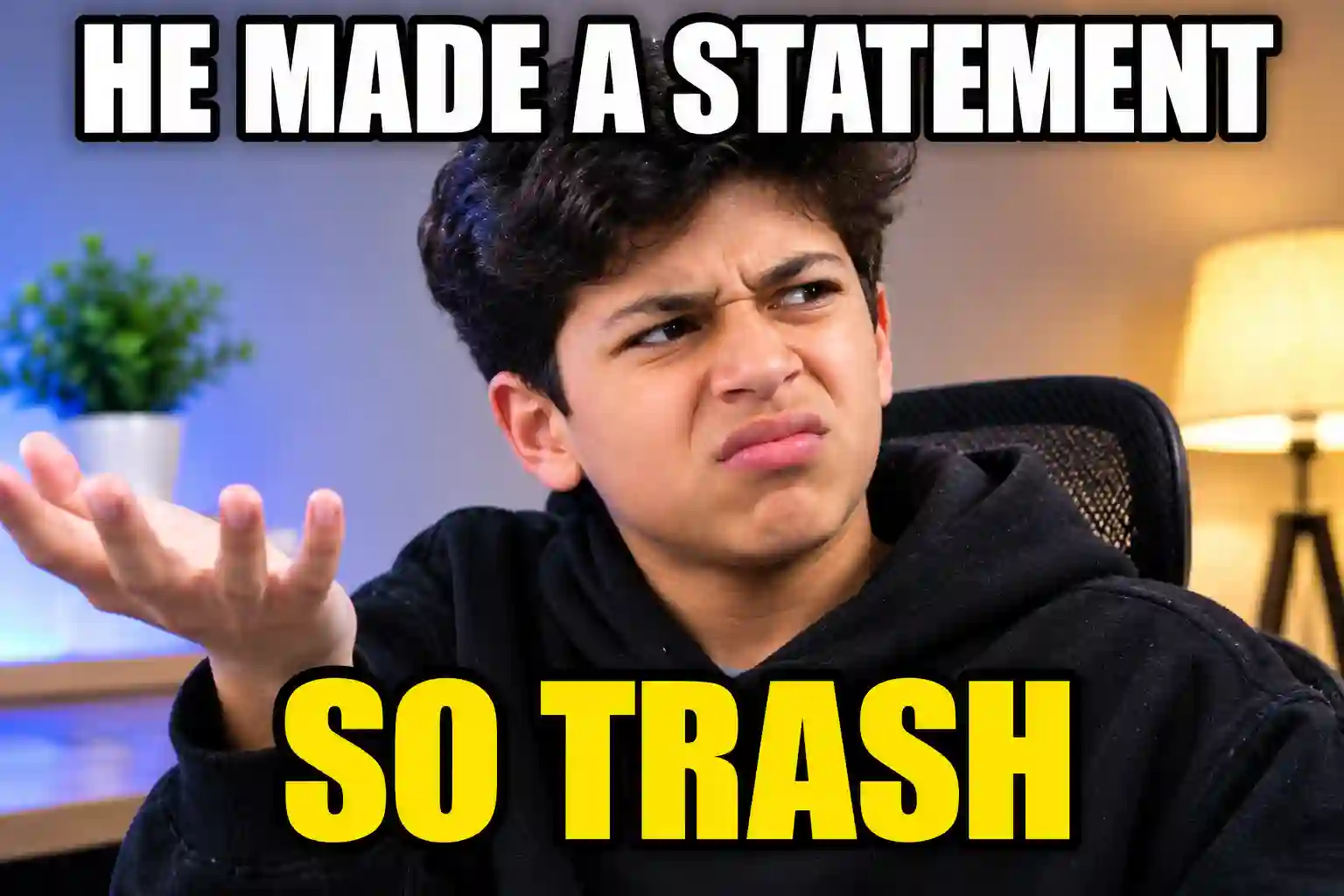 He Made a Statement So Trash Meme
