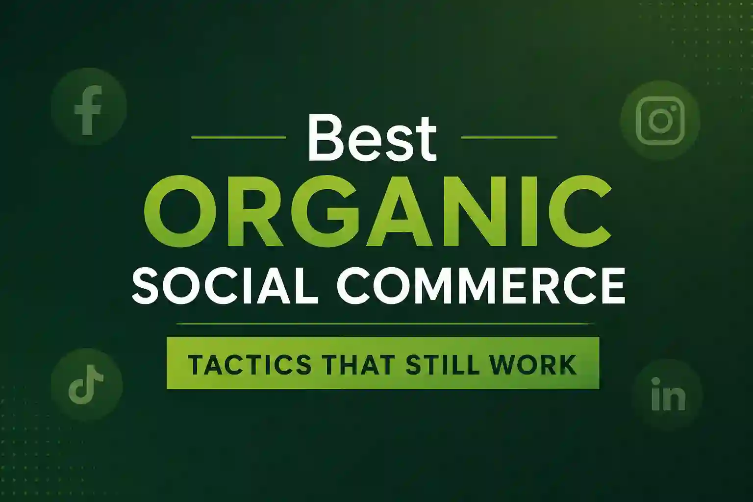 Best Organic Social Commerce Tactics That Still Work