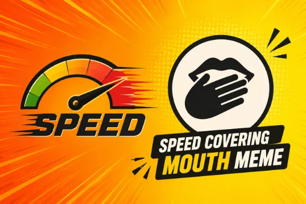 Speed Covering Mouth Meme