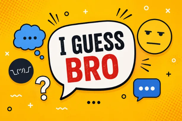 I Guess Bro Meme