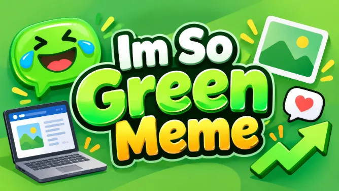 Im So Green Meme