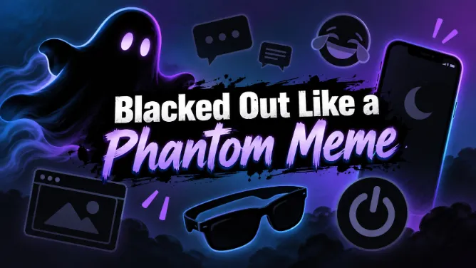 Blacked Out Like a Phantom Meme